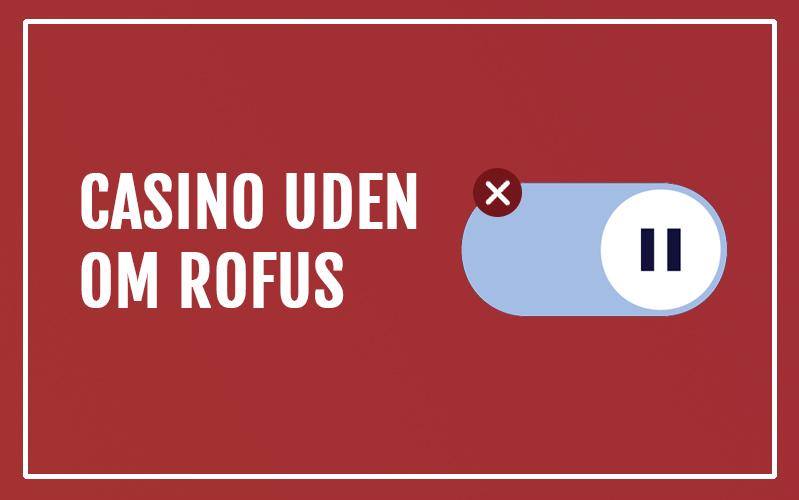 Dansk Casino uden om ROFUS En Guide til Underholdning