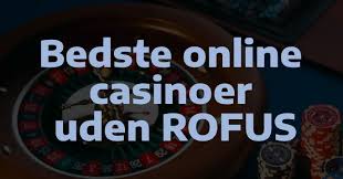 De Bedste Casino Sider Uden ROFUS Spil Uden Bekymringer